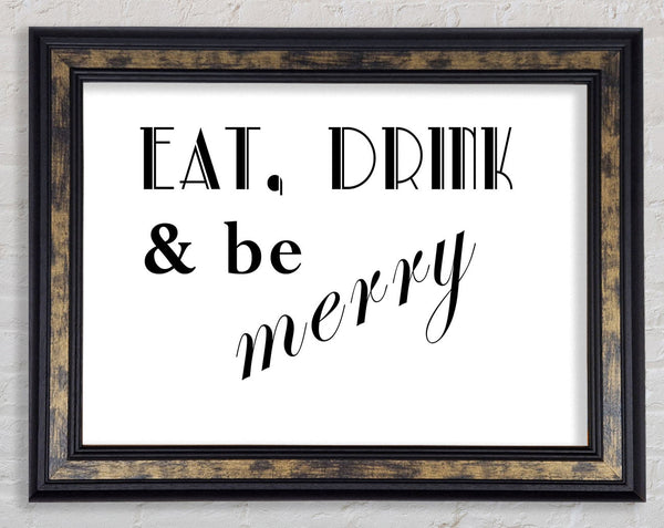 Kitchen Quote Eat Drink n Be Merry White Framed Print