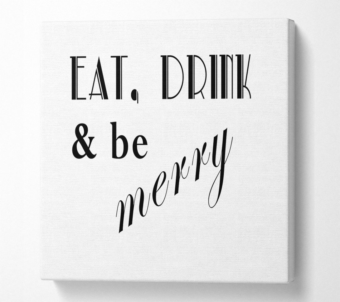  A Canvas Print of Kitchen Quote Eat Drink n Be Merry White Canvas Print