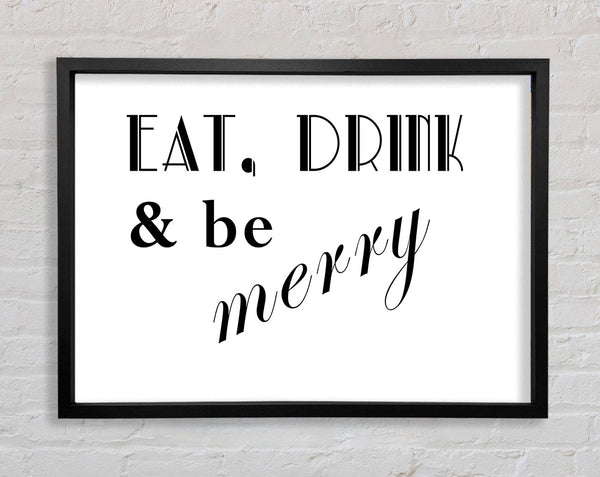 Kitchen Quote Eat Drink n Be Merry White Framed Print