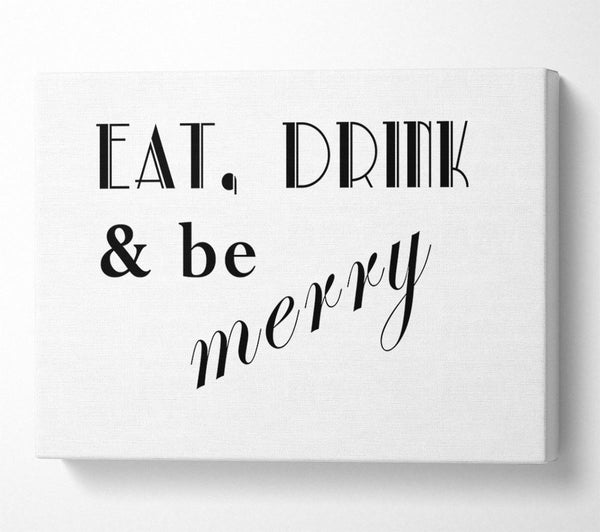  A Canvas Print of Kitchen Quote Eat Drink n Be Merry White Canvas Print