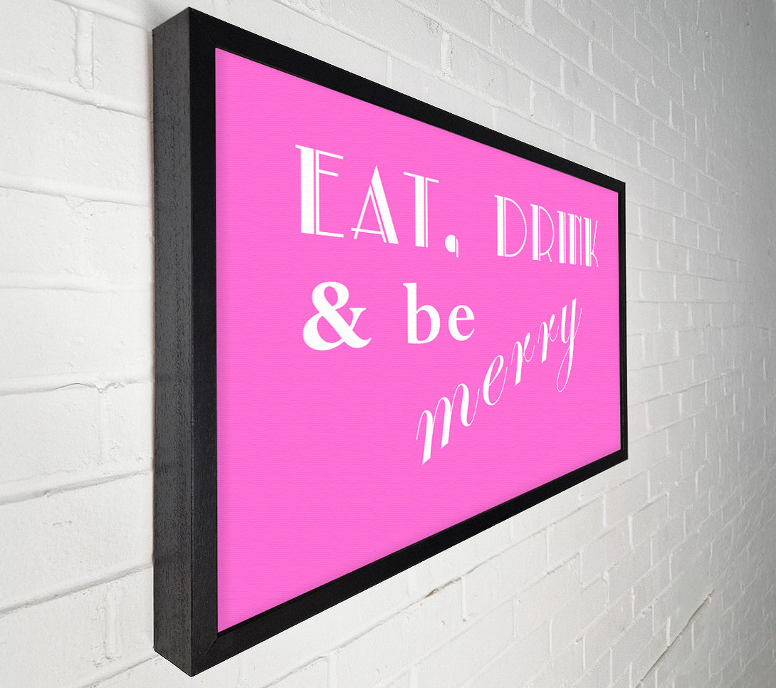  A Canvas Print of Kitchen Quote Eat Drink n Be Merry Vivid Pink Canvas Print