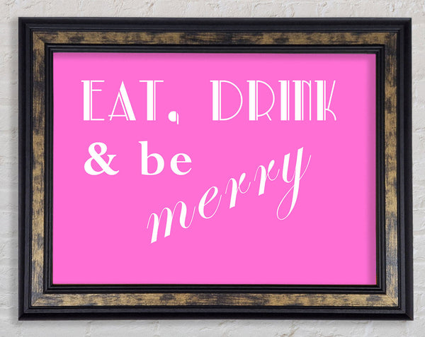 Kitchen Quote Eat Drink n Be Merry Vivid Pink Framed Print