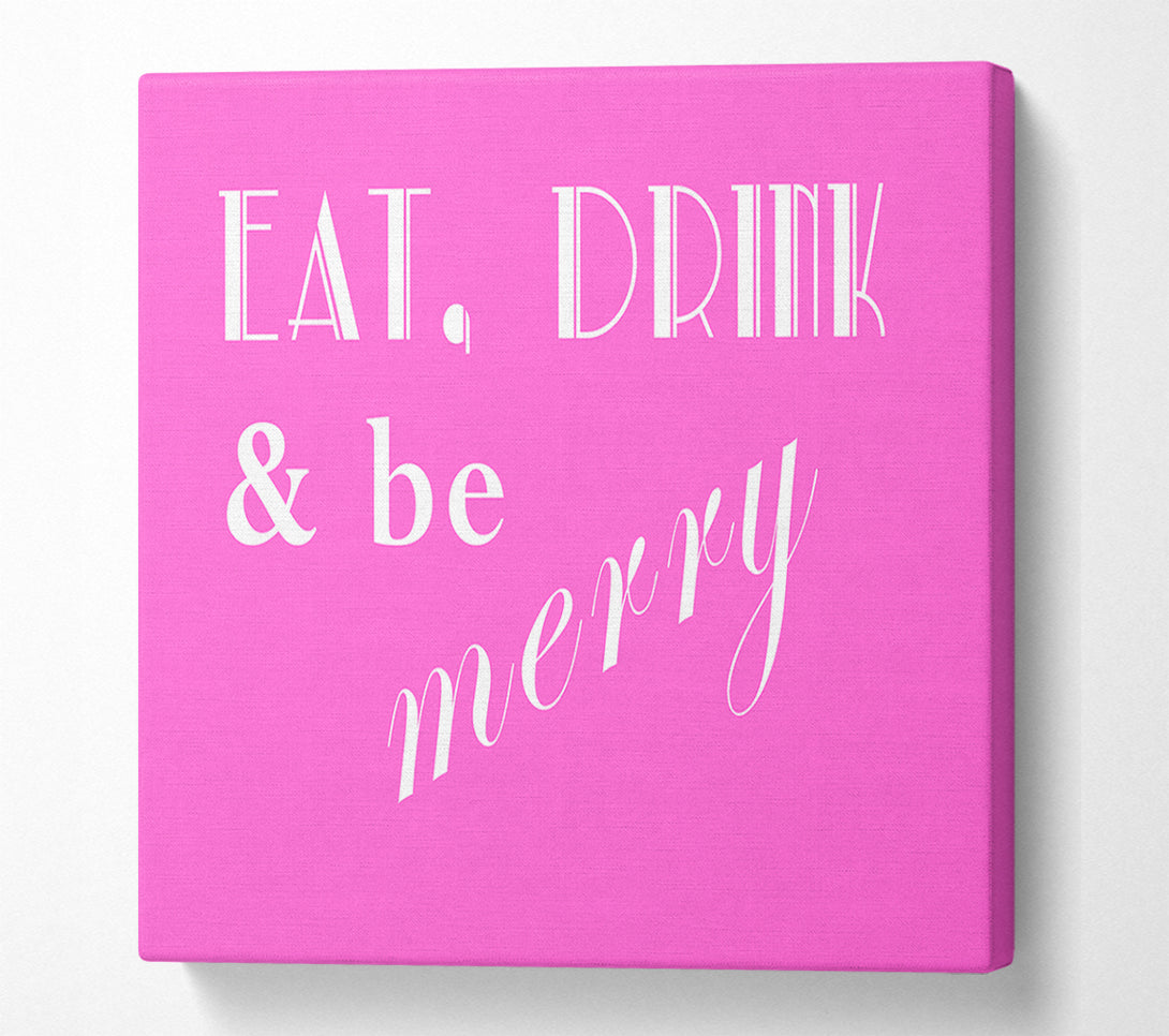  A Canvas Print of Kitchen Quote Eat Drink n Be Merry Vivid Pink Canvas Print