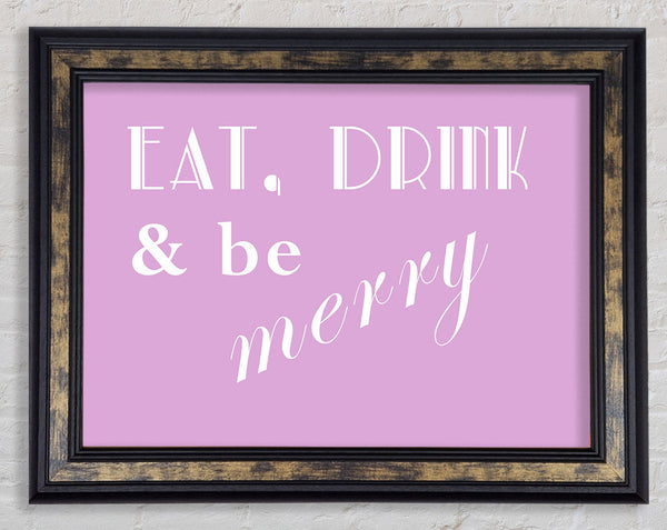 Kitchen Quote Eat Drink n Be Merry Pink Framed Print