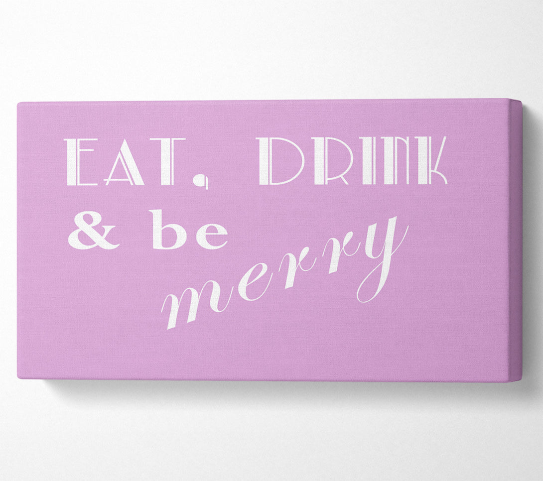  A Canvas Print of Kitchen Quote Eat Drink n Be Merry Pink Canvas Art