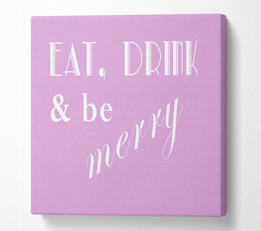  A Canvas Print of Kitchen Quote Eat Drink n Be Merry Pink Canvas Art
