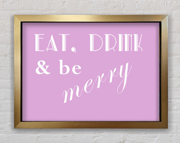 Kitchen Quote Eat Drink n Be Merry Pink Framed Print