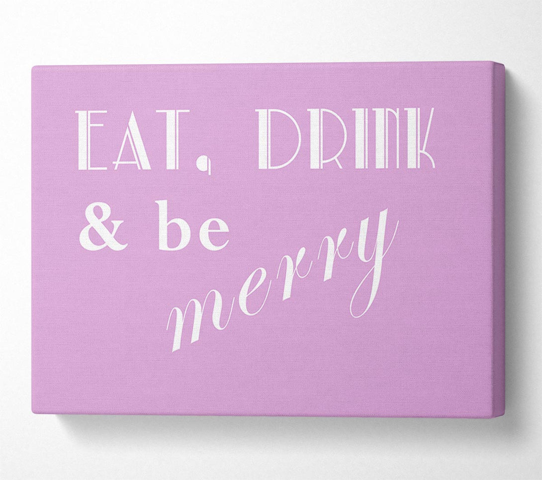  A Canvas Print of Kitchen Quote Eat Drink n Be Merry Pink Canvas Art