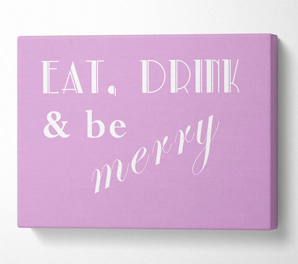  A Canvas Print of Kitchen Quote Eat Drink n Be Merry Pink Canvas Art