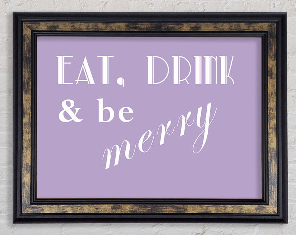 Kitchen Quote Eat Drink n Be Merry Lilac Framed Print