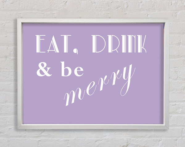 Kitchen Quote Eat Drink n Be Merry Lilac Framed Print