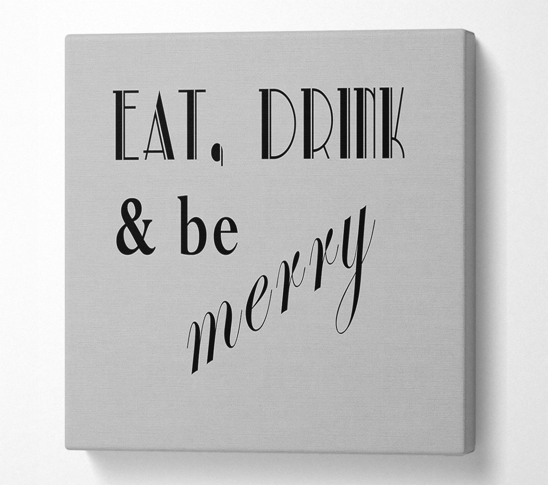  A Canvas Print of Kitchen Quote Eat Drink n Be Merry Grey Canvas Art