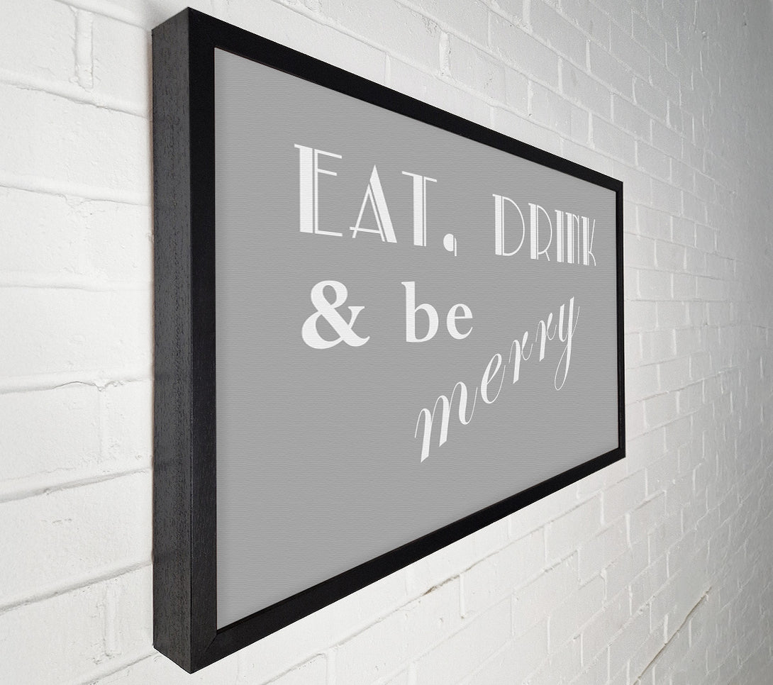  A Canvas Print of Kitchen Quote Eat Drink n Be Merry Grey White Canvas Print