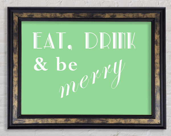 Kitchen Quote Eat Drink n Be Merry Green Framed Print