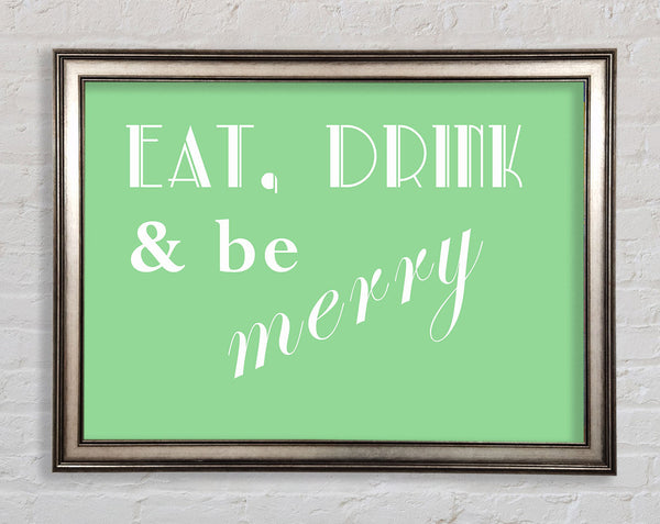 Kitchen Quote Eat Drink n Be Merry Green Framed Print