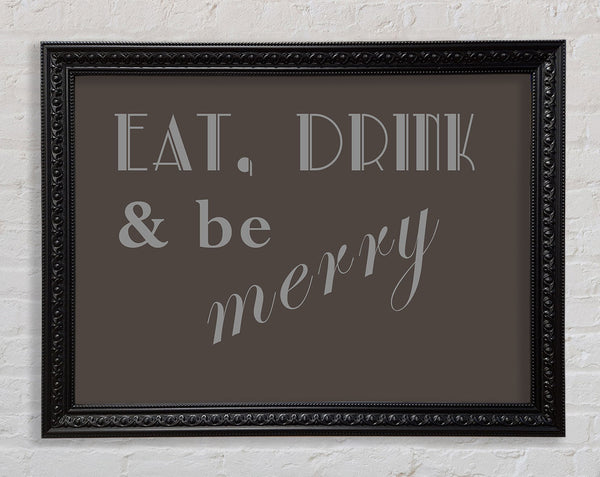 Kitchen Quote Eat Drink n Be Merry Chocolate Framed Print