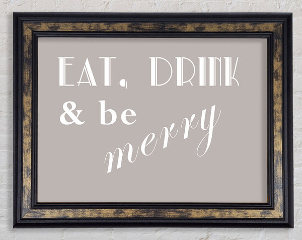 Kitchen Quote Eat Drink n Be Merry Beige Framed Print