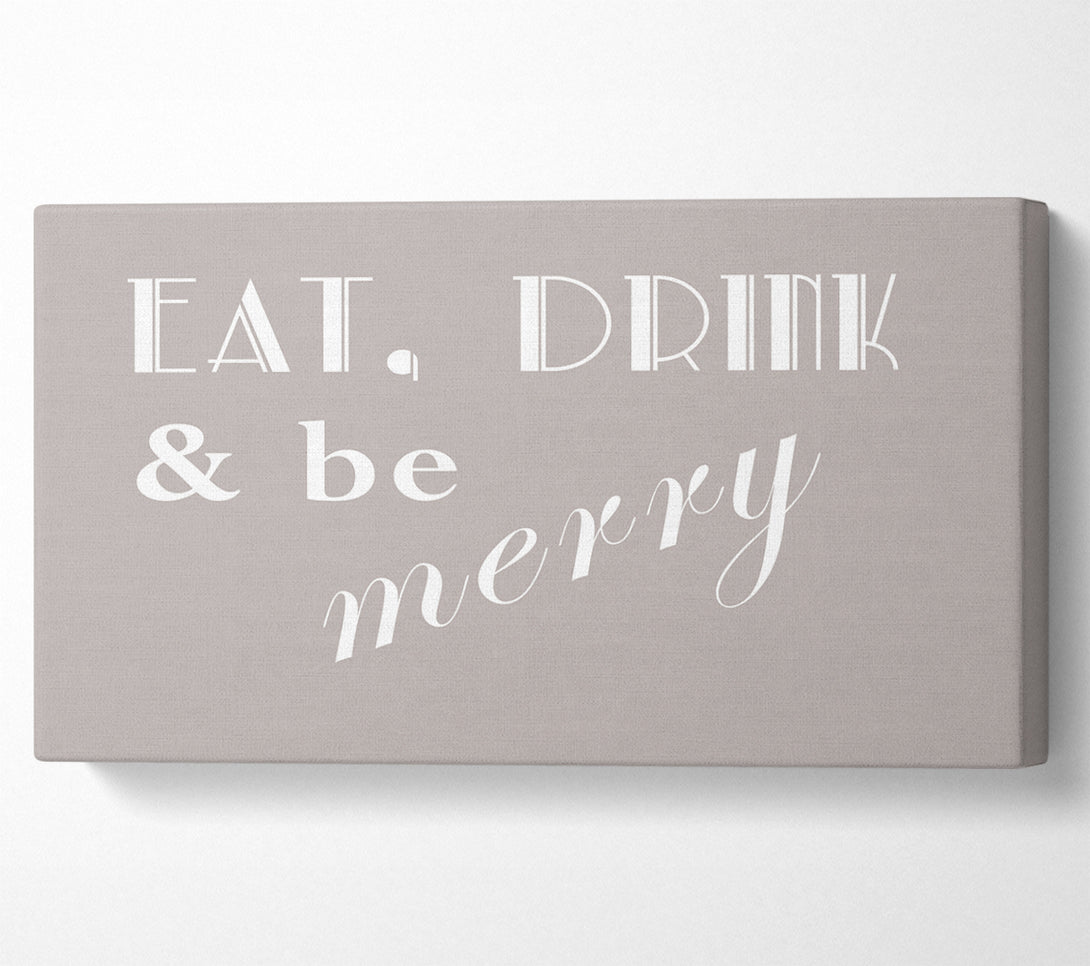  A Canvas Print of Kitchen Quote Eat Drink n Be Merry Beige Canvas Print