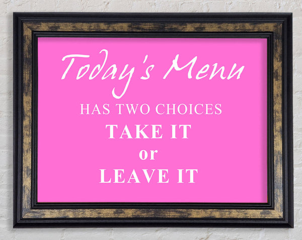 Kitchen Quote Todays Menu Has Two Choices Vivid Pink Framed Print