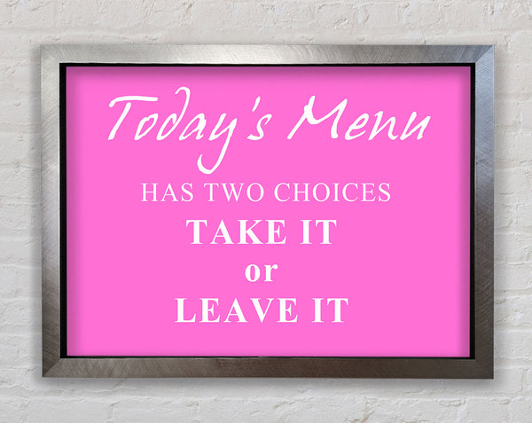 Kitchen Quote Todays Menu Has Two Choices Vivid Pink Framed Print