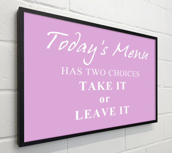 Kitchen Quote Todays Menu Has Two Choices Pink