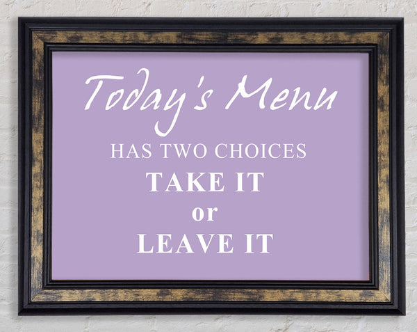 Kitchen Quote Todays Menu Has Two Choices Lilac Framed Print