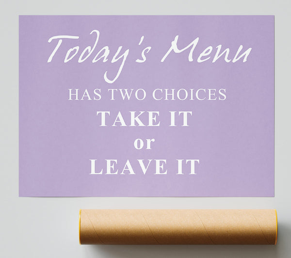 Kitchen Quote Todays Menu Has Two Choices Lilac Print