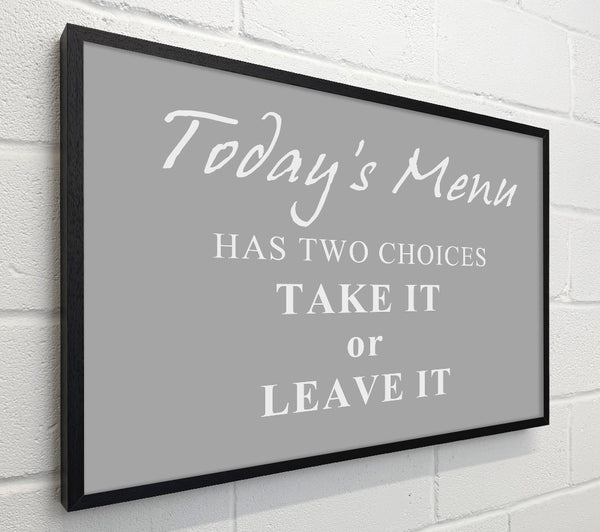 Kitchen Quote Todays Menu Has Two Choices Grey White