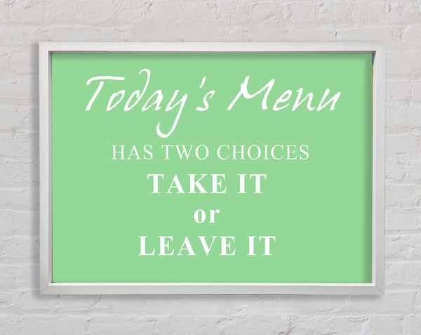 Kitchen Quote Todays Menu Has Two Choices Green Framed Print