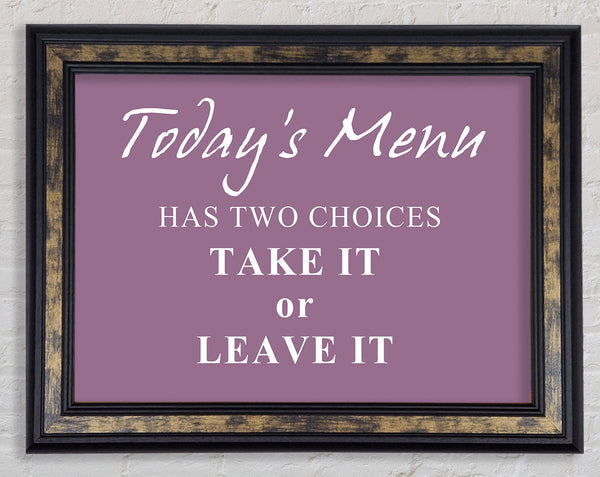 Kitchen Quote Todays Menu Has Two Choices Dusty Pink Framed Print