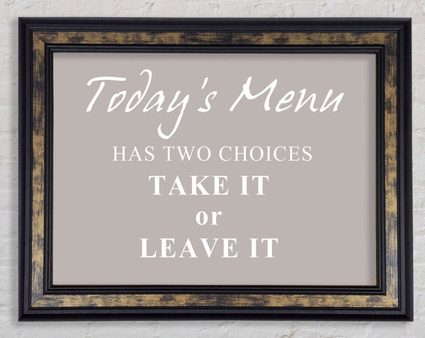 Kitchen Quote Todays Menu Has Two Choices Beige Framed Print