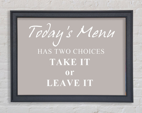 Kitchen Quote Todays Menu Has Two Choices Beige Framed Print