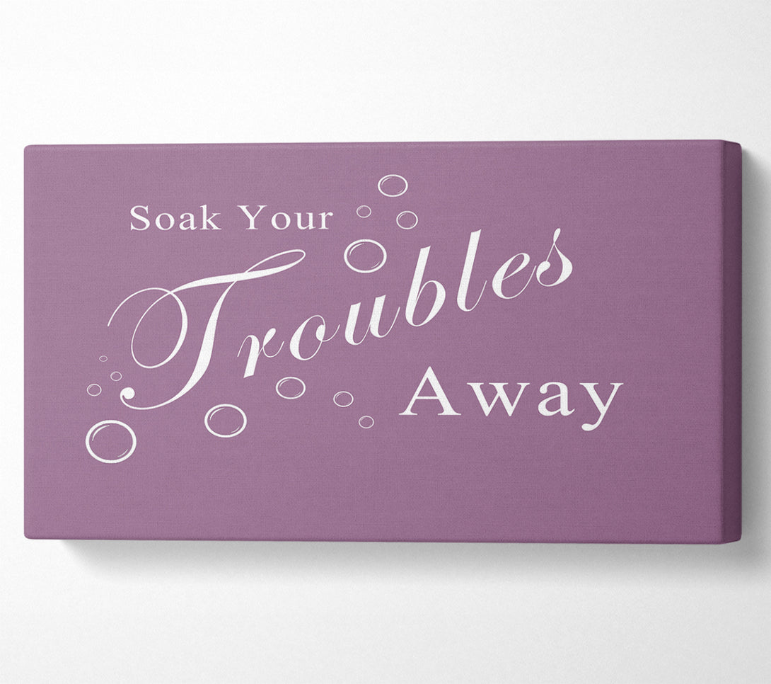  A Canvas Print of Bathroom Quote Soak Your Troubles Away Dusty Pink Canvas Print