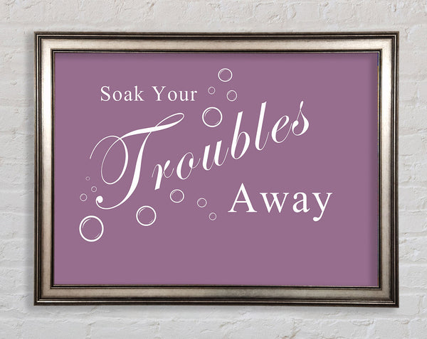 Bathroom Quote Soak Your Troubles Away Dusty Pink Framed Print