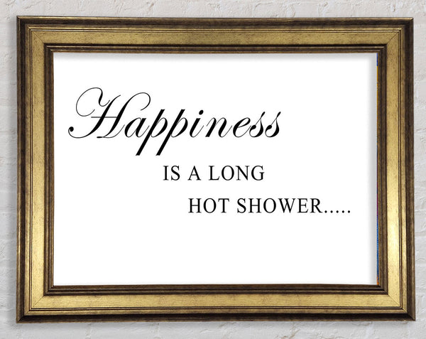 Bathroom Quote Happiness Is A Long Hot Shower White Framed Print