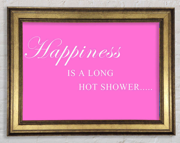Bathroom Quote Happiness Is A Long Hot Shower Vivid Pink Framed Print