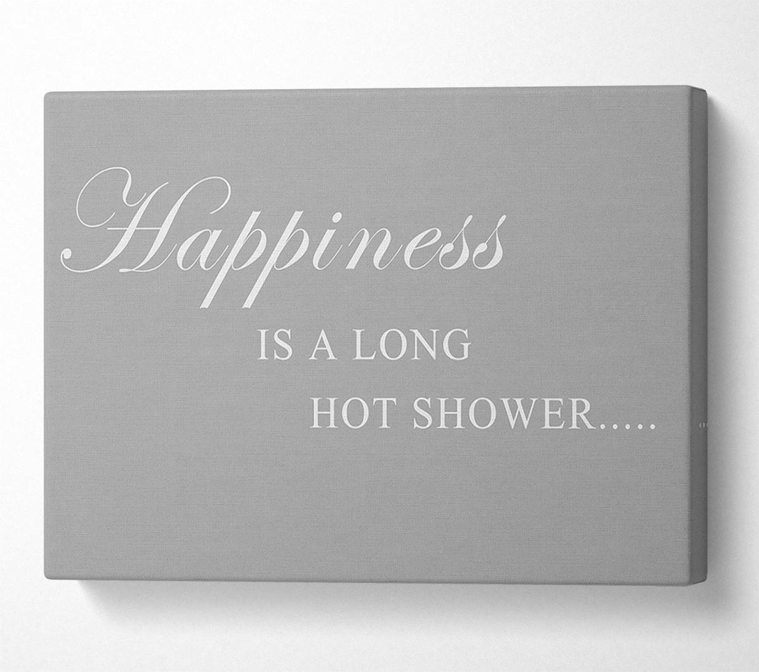  A Canvas Print of Bathroom Quote Happiness Is A Long Hot Shower Grey White Canvas Wall Art