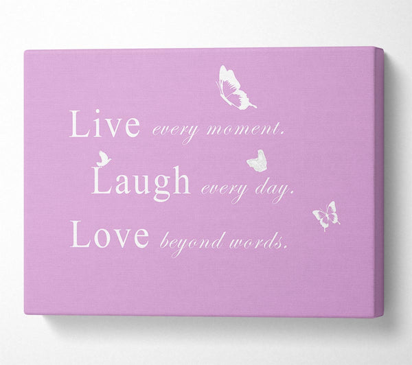  A Canvas Print of Love Quote Live Every Moment Pink Canvas Print