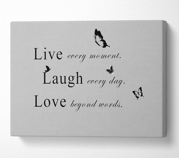  A Canvas Print of Love Quote Live Every Moment Grey Canvas Print