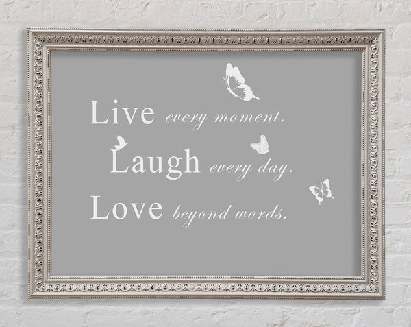 Love Quote Live Every Moment Grey White Framed Print