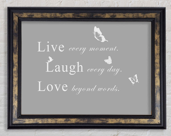 Love Quote Live Every Moment Grey White Framed Print