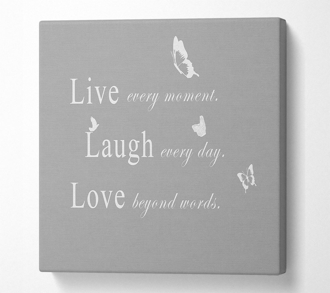  A Canvas Print of Love Quote Live Every Moment Grey White Canvas Wall Art