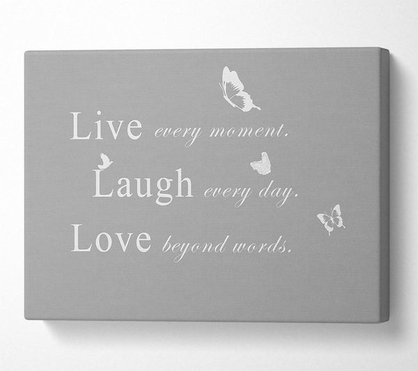  A Canvas Print of Love Quote Live Every Moment Grey White Canvas Wall Art