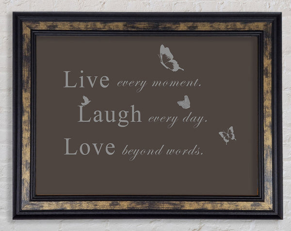Love Quote Live Every Moment Chocolate Framed Print