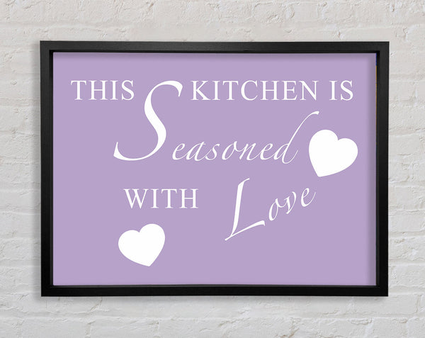 Kitchen Quote This Kitchen Is Seasoned With Love Lilac Framed Print