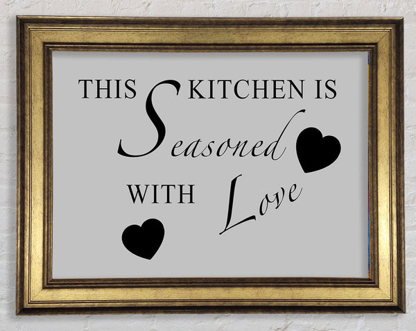 Kitchen Quote This Kitchen Is Seasoned With Love Grey Framed Print