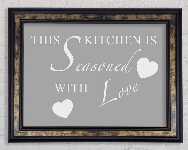 Kitchen Quote This Kitchen Is Seasoned With Love Grey White Framed Print