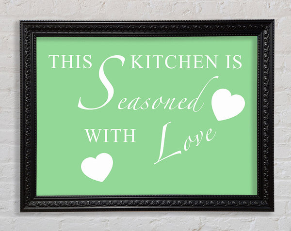Kitchen Quote This Kitchen Is Seasoned With Love Green Framed Print