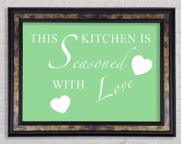 Kitchen Quote This Kitchen Is Seasoned With Love Green Framed Print