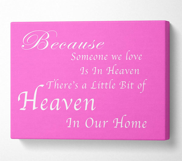  A Canvas Print of Family Quote Because Someone We Love 2 Vivid Pink Canvas Print